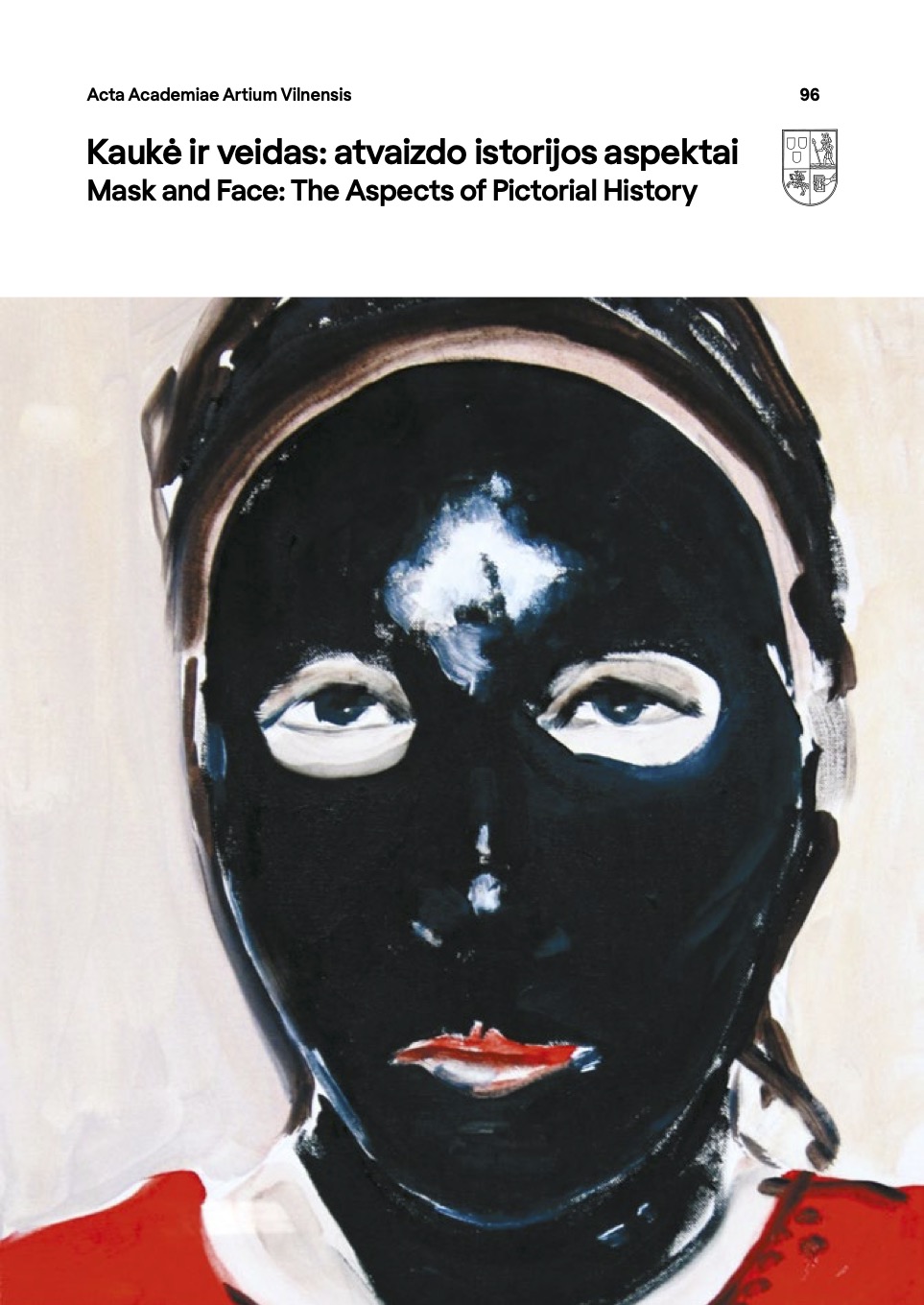 					View No. 96 (2020): Mask and Face: The Aspects of Pictorial History / Kaukė ir veidas: atvaizdo istorijos aspektas
				